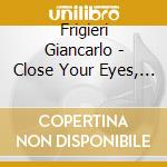 Frigieri Giancarlo - Close Your Eyes, Think About Beauty cd