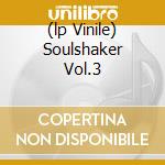 (lp Vinile) Soulshaker Vol.3 cd