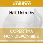 Half Untruths cd