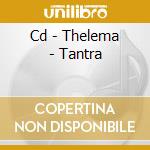 Cd - Thelema - Tantra cd musicale di THELEMA