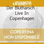 Der Blutharsch - Live In Copenhagen cd musicale di Blutharsch Der