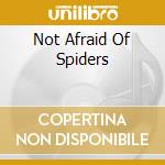 Not Afraid Of Spiders cd