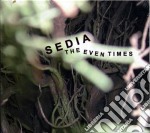 Sedia - Even Times (The)