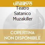 Teatro Satanico Muzakiller cd
