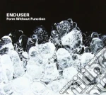 Enduser - Form Without Function cd
