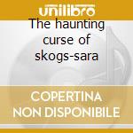 The haunting curse of skogs-sara cd