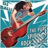 Dj Balli - The Pure Spirit Of Rock 'n' Roll cd