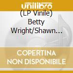(LP Vinile) Betty Wright/Shawn Lee - Split (7