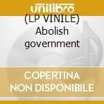 (LP VINILE) Abolish government lp vinile