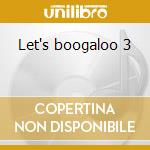 Let's boogaloo 3 cd