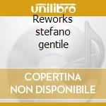 Reworks stefano gentile cd