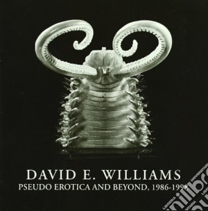 David Williams - Pseudo Erotica And Beyond, 1986-1998 cd musicale di DAVID E. WILLIAMS