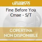 Fine Before You Cmae - S/T