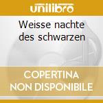 Weisse nachte des schwarzen cd