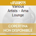 Various Artists - Ama Lounge cd