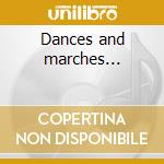 Dances and marches... cd musicale