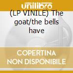 (LP VINILE) The goat/the bells have cd