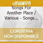 Songs For Another Place / Various - Songs For Another Place / Various cd