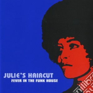 Julie's Haircut - Fever In The Funk House cd musicale di Haircut Julie's