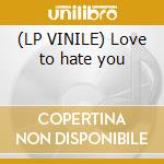 (LP VINILE) Love to hate you cd