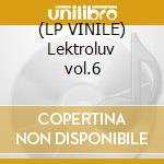 (LP VINILE) Lektroluv vol.6 cd