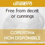 Free from deceit or cunnings cd musicale