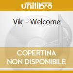 Vik - Welcome cd