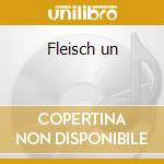 Fleisch un cd