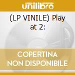 (LP VINILE) Play at 2: cd