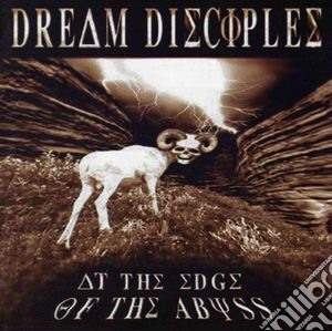 Dream Disciples - At The Edge Of The Abyss cd musicale