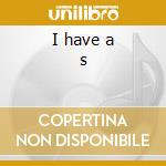 I have a s cd