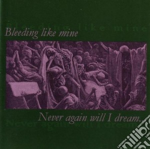 Bleeding Like Mine - Never Again Will I Dream cd musicale