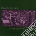 Bleeding Like Mine - Never Again Will I Dream cd