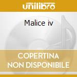 Malice iv cd
