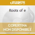 Roots of e cd