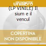 (LP VINILE) Il sium e il vencul cd