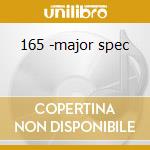 165 -major spec cd