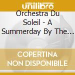 Orchestra Du Soleil - A Summerday By The Lake cd