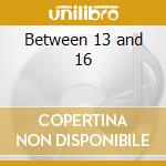 Between 13 and 16 cd