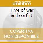 Time of war and conflirt cd musicale