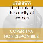 The book of the cruelty of women cd musicale
