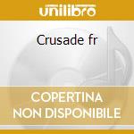 Crusade fr cd musicale