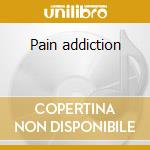 Pain addiction cd