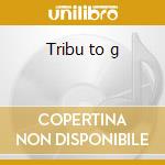Tribu to g cd