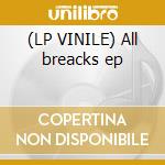 (LP VINILE) All breacks ep cd
