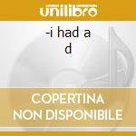 -i had a d cd