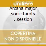 Arcana major sonic tarots ..session cd