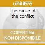The cause of the conflict cd