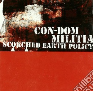 Con-Dom Militia - Scorched Earth Policy cd musicale di Con-dom/militia