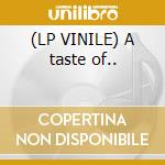(LP VINILE) A taste of.. cd